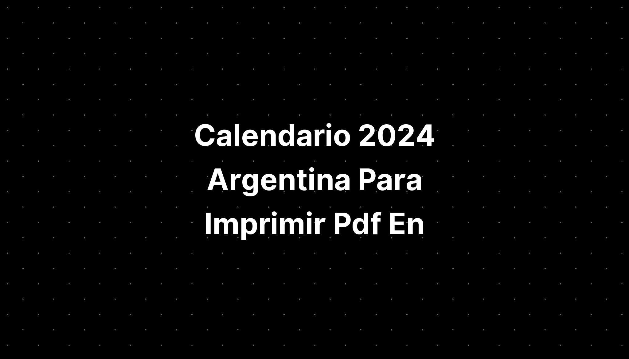 Calendario 2024 Argentina Para Imprimir Pdf En IMAGESEE